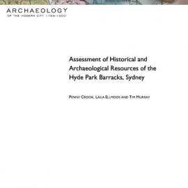 Assessment of historical and archaeological resources of the Hyde Park Barracks Sydney, 2003