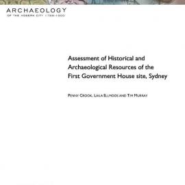 Assessment of historical and archaeological resources of First Government House site Sydney