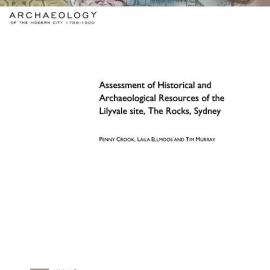 Assessment of historical and archaeological resources of the Lilyvale site, The Rocks Sydney/ Penn